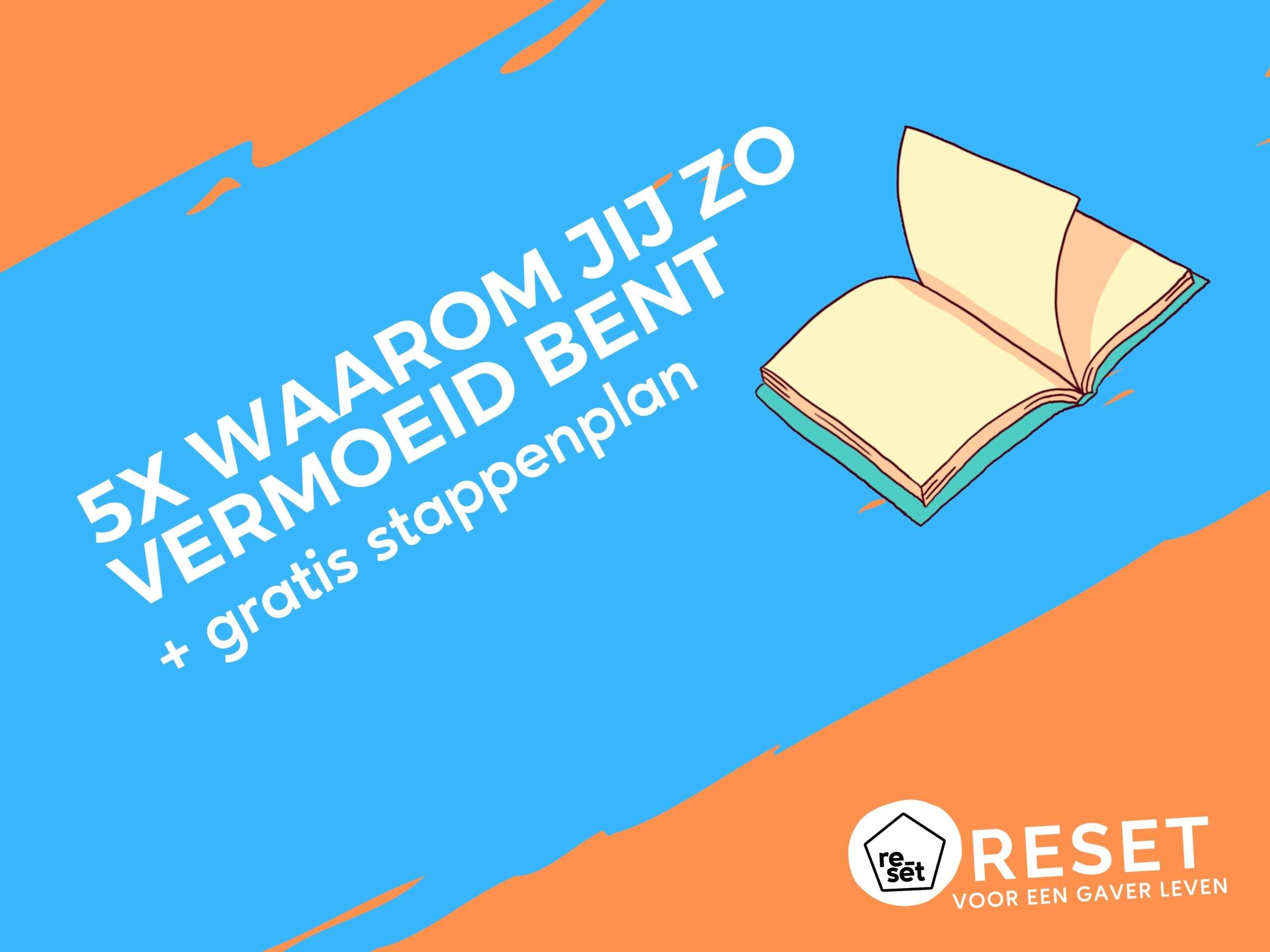 5 redenen waarom jij zo vermoeid bent + gratis stappenplan