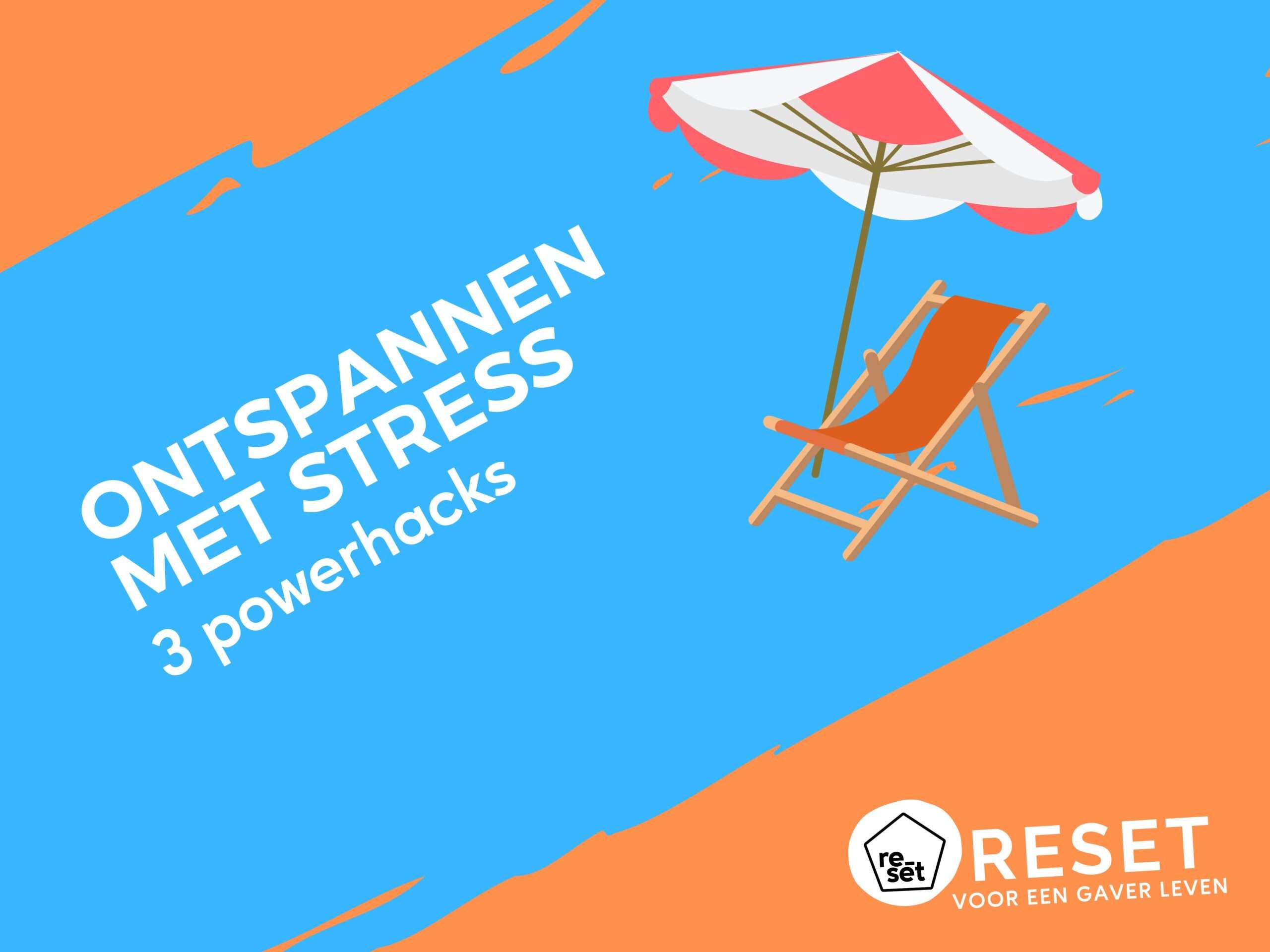 Drie Powerhacks om ontspannen met stress om te gaan. Voor als er op dit moment enorm veel van je gevraagd wordt.